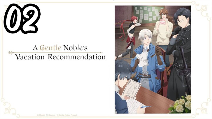 A Gᴇɴᴛʟᴇ Nᴏʙʟᴇ's Vᴀᴄᴀᴛɪᴏɴ Rᴇᴄᴏᴍᴍᴇɴᴅᴀᴛɪᴏɴ | EP. 2 | Eɴɢ sᴜʙ