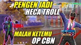 JADI HECA TROLL INCAR TOP BADGE MALAH KETEMU OP CBN