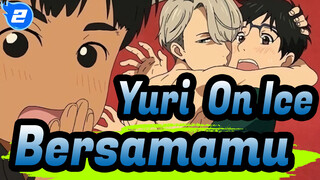 [Yuri!!! On Ice] Aku Ingin Melakukan Banyak Hal Bersamamu_2