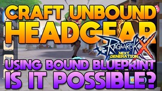 Myth Busting, Can You Craft Unbound HG Using Bound Blueprint? [ROX]