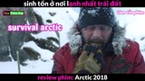 thử thách Sinh Tồn 10 năm ở Bắc Cực gẹt go - review phim Arctic
