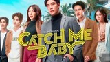 Catch Me Baby 【】episode 8