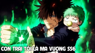 Con Trai Tôi, Có Sức Mạnh Làm ''Ma Vương'' SS6I Tóm Tắt Anime Hay I Đại Đế Anime