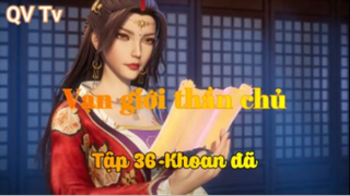 Vạn giới thần chủ _ Tập 36-Khoan đã