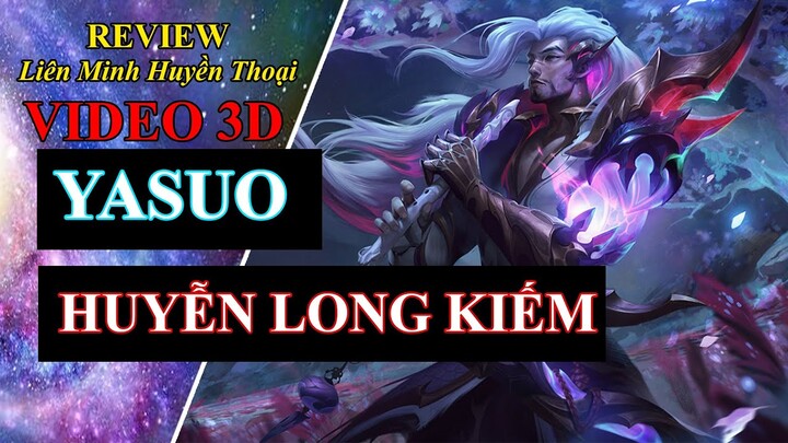 Skin Yasuo Huyễn Long Kiếm | Video 3D | Liên Minh Huyền Thoại ♥