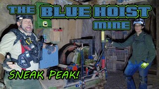 The Blue Hoist Mine, SNEAK PEAK!