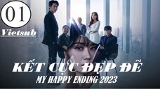Kết Cục Đẹp Đẽ (My Happy Ending 2023) - Tập 01 | Vietsub