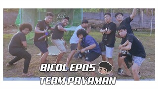 BICOL EP05 | TEAM PAYAMAN