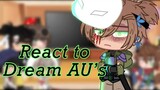 MCYT react to Dreams AUs //inspired//