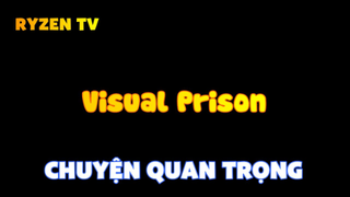 Visual Prison_Chuyện quan trọng