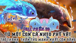 Review Truyện Tranh| Một Con Cá Nheo Trở Thành Thần Thú Huyền Thoại Côn Bằng P.39| Truyện Sủng Thú