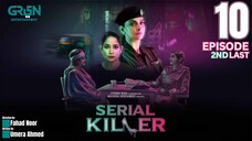 Serial Killer | 2nd Last Episode 10 | Saba Qamar - Faiza Gilani - Danyal Rahil | Green Entertainment