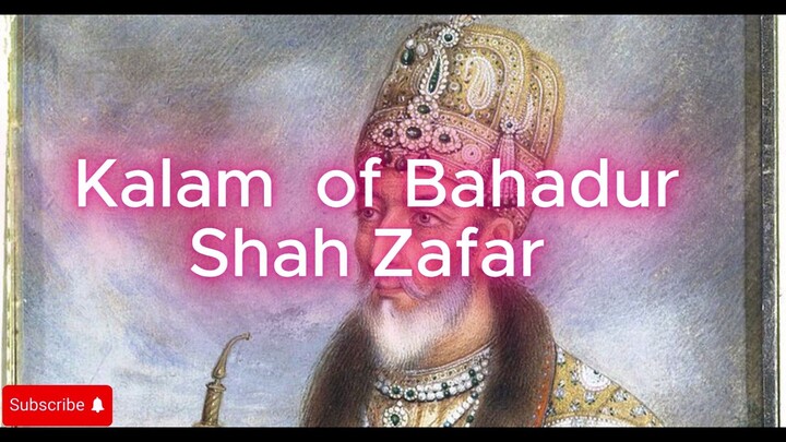 Kalam  of Bahadur Shah Zafar