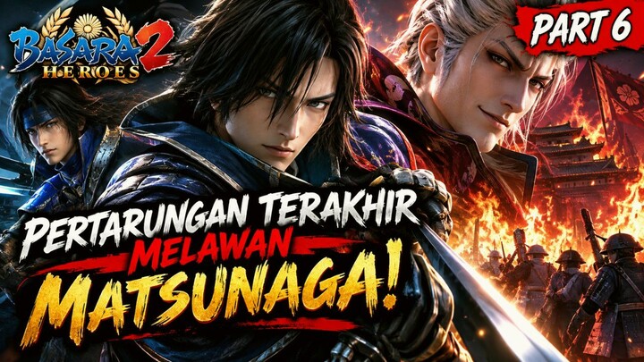 Katakura Kojuro: Pertarungan Terakhir Melawan Matsunaga! | BASARA 2 Heroes Part 6