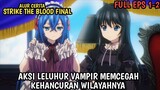 STRIKE THE BLOOD FINAL || AKSI LELUHUR VAMPIR MEMCEGAH KEHANCURAN WILAYAHNYA Alur Cerita Anime