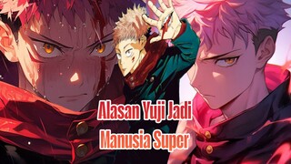 ALASAN YUJI ITADORI PUNYA KEMAMPUAN SUPER
