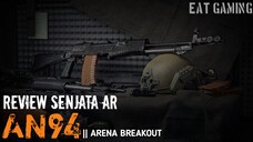 Kali ini Highlight sekalian review AN94 || Arena Breakout || #06