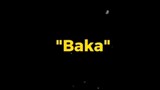 anime saying "baka"