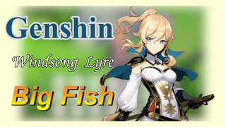 [Genshin,  Windsong Lyre][Big Fish]