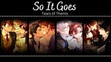 Tears of Themis AMV/GMV ♪ So It Goes ♪