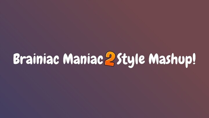 Plants Vs Zombies Brainiac Maniac 2 Style Mashup!