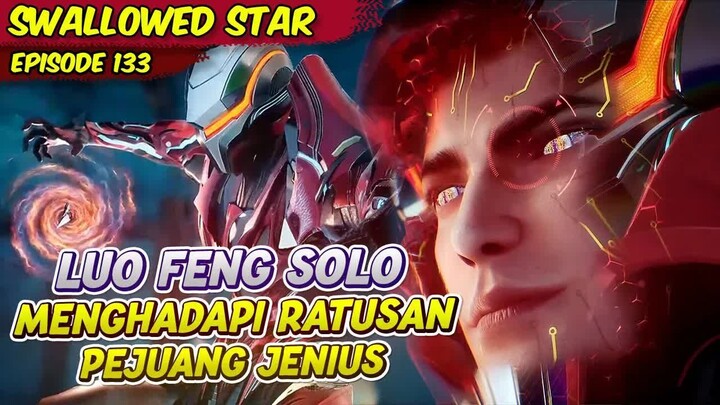 LUO FENG MENGHADAPI RATUSAN JENIUS SENDIRIAN ｜ SWALLOWED STAR