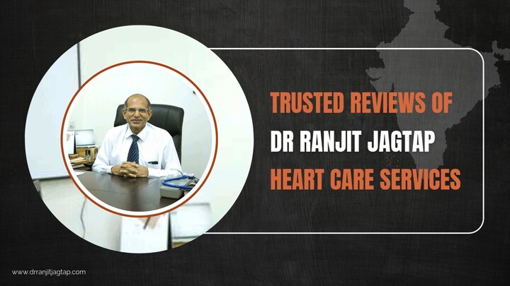Trusted Reviews of Dr Ranjit Jagtap Heart Care Services