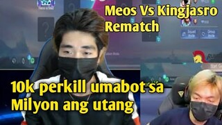 Meos Vs King Jasro 10k perkill (Rematch) Umabot ng milyon ang utang!