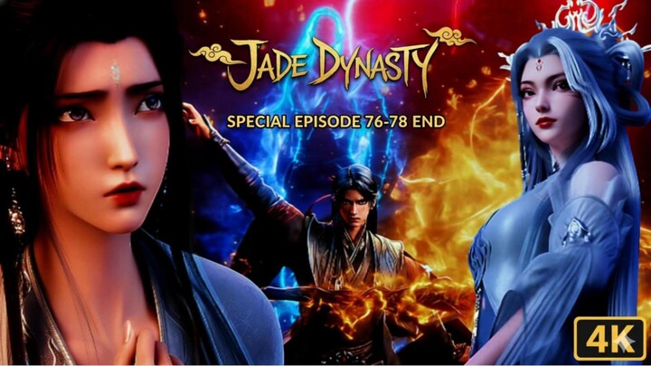 JADE DYNASTY SEASON 3 (24-26) EPISODE SPESIAL 76 ~ 78 END FULL HD [4K] XIAOFAN YANG BERTAUBAT⁉️