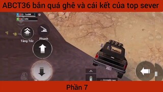 ABCT36 bắn quá ghê và cái kết của top sever #7