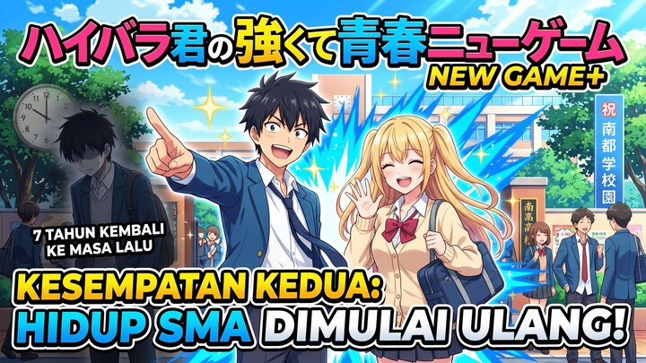 MC Mengulang Kehidupan SMA Dari Awal Dan Langsung Jadi Cowok Paling Populer | Haibara kun
