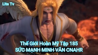 Thế Giới Hoàn Mỹ Tập 185-SỨC MẠNH MINH VĂN CNAHR