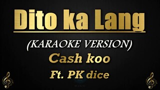 Dito Ka Lang - Cash koo ft. PK dice (Karaoke/Instrumental)