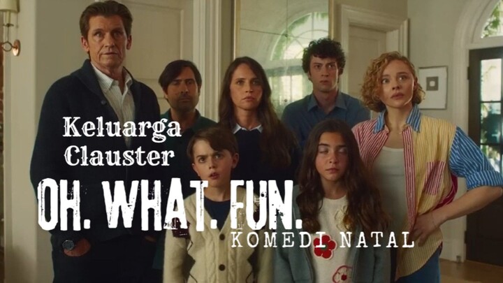 Film OH. WHAT. FUN. Keluarga Clauster. Komedi Natal.