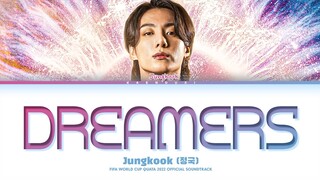 JUNGKOOK Dreamers Lyrics (Fifa World Cup Quata 2022 Official Soundtrack) (Color Coded Lyrics)