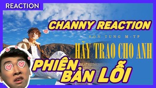 Channy Reaction - HÃY TRAO CHO ANH Phiên Bản Lỗi |  Ngô Lan Hương Cover