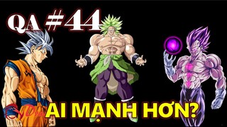 [QA#44]. Goku, Vegeta hay Broly, Ai mạnh hơn ở thời điểm hiện tại?