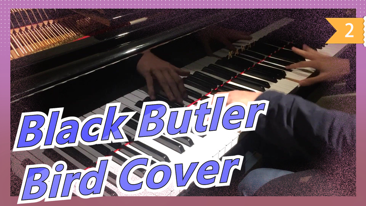 [Black Butler Ⅱ ED] Bird (cover piano) - Matsushita Yuya_2