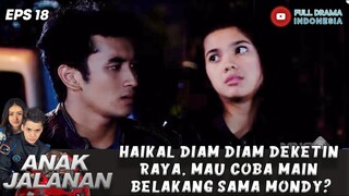 HAIKAL DIAM DIAM DEKETIN RAYA, MAU COBA MAIN BELAKANG SAMA MONDY? - ANAK JALANAN EPS 19