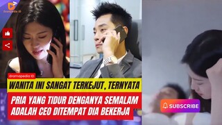 Wanita ini sangat terkejut, pria yang bersamanya malam tadi ternyata CEO di tempat kerjanya