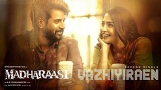 Madharaasi - Vazhiyiraen Music Video Tamil 4K HD