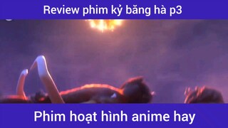 Review phim kỷ băng hà p3