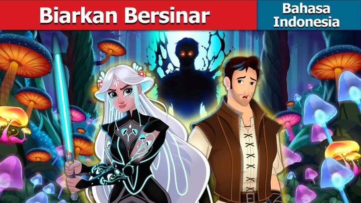 Biarkan Bersinar | Dongeng Bahasa Indonesia✨
