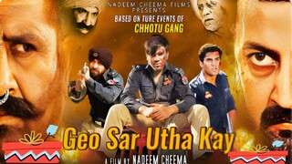 GEO SAR UTHA KY Action Movie 2025 A Tribute to Pakistan Police  Based on True Events of Chotu Gang