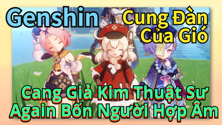 [Genshin, Cung Đàn Của Gió] Cang Giả Kim Thuật Sư "Again", Bốn Người Hợp Âm