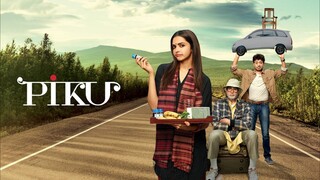 Piku - 2015 - Irrfan Khan, Amitabh Bachchan, Deepika Padukone, Moushumi Chatterjee, Rupsa Benerjee