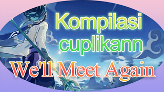 Kompilasi cuplikan - We'll Meet Again