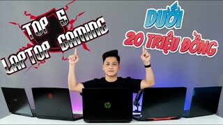 TOP 5 LAPTOP GAMING DƯỚI 20 TRIỆU - CÂN MỌI TỰA GAME