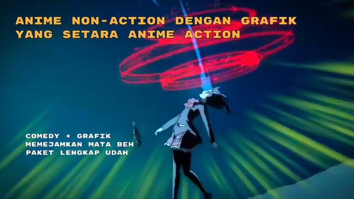 ANIME NON-ACTION DENGAN GRAFIK YANG SETARA ANIME ACTION🔥