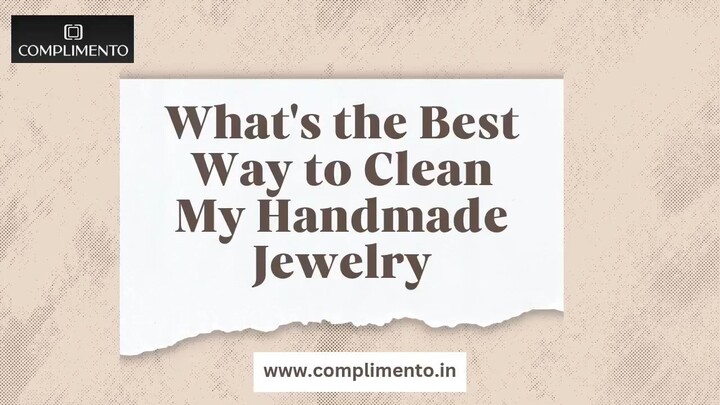 What's the Best Way to Clean My Handmade Jewelry